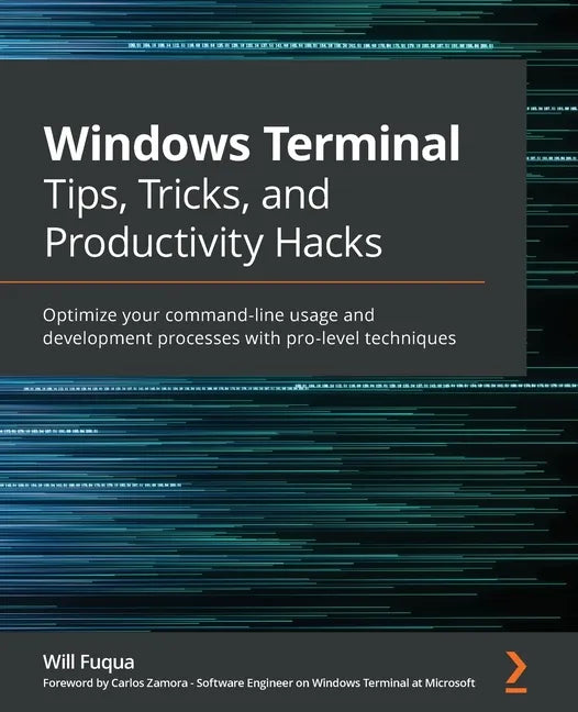 Windows Terminal Tips, Tricks, and Productivity Hacks: Optimize your command-line usage and development processes with pro-level techniques - Paperback