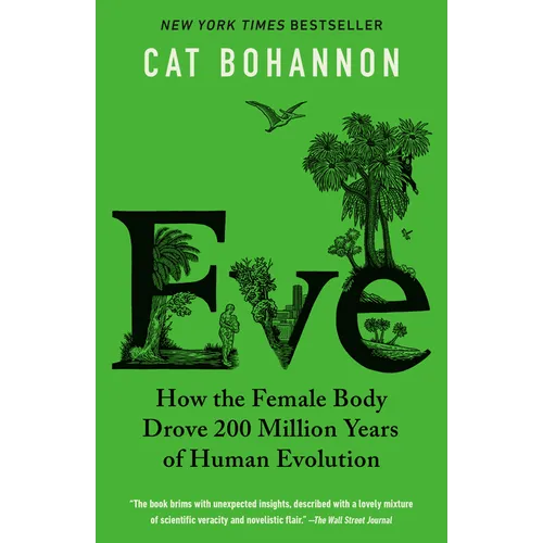 Eve: How the Female Body Drove 200 Million Years of Human Evolution - Paperback