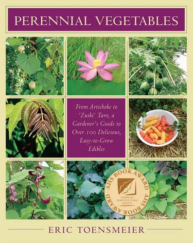 Perennial Vegetables: From Artichokes to Zuiki Taro, a Gardener's Guide to Over 100 Delicious and Easy to Grow Edibles - Paperback