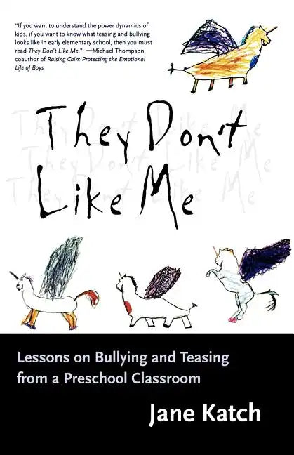 They Don't Like Me: Lessons on Bullying and Teasing from a Preschool Classroom - Paperback