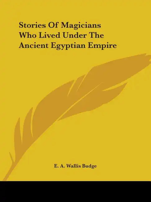 Stories of Magicians Who Lived Under the Ancient Egyptian Empire - Paperback