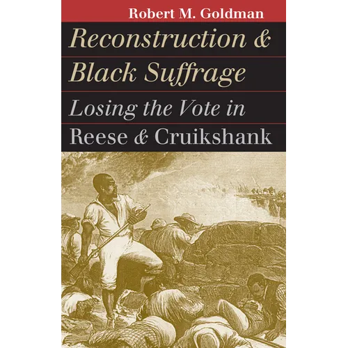Reconstruction and Black Suffrage: Losing the Vote in Reese and Cruikshank - Paperback