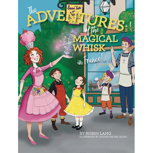 The Adventures of the Magical Whisk in France - Hardcover