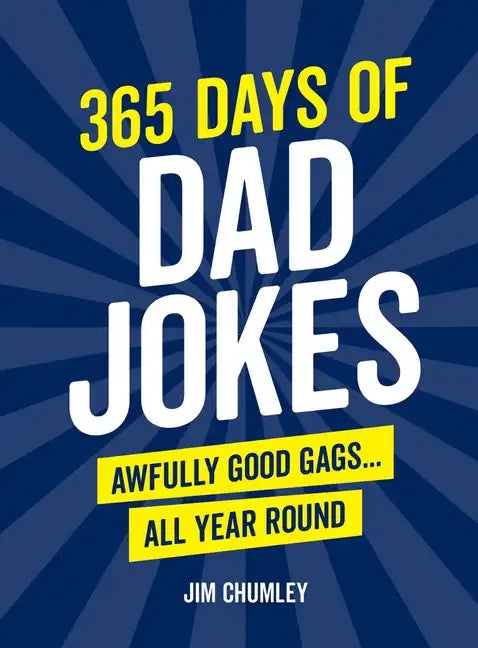 365 Days of Dad Jokes: Awfully Good Gags... All Year Round - Paperback