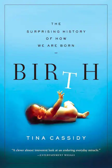 Birth: The Surprising History of How We Are Born - Paperback