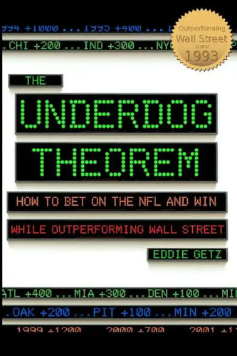 The Underdog Theorem: How To Bet On The Nfl And Win While Outperforming Wall Street - Paperback
