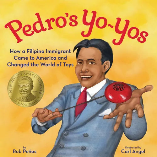 Pedro's Yo-Yos: How a Filipino Immigrant Came to America and Changed the World of Toys - Hardcover
