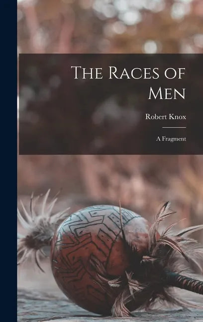 The Races of Men: a Fragment - Hardcover