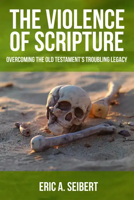 The Violence of Scripture: Overcoming the Old Testament's Troubling Legacy - Paperback