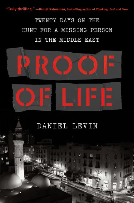 Proof of Life: Twenty Days on the Hunt for a Missing Person in the Middle East - Hardcover