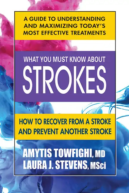 What You Must Know about Strokes: How to Recover from a Stroke and Prevent Another Stroke - Paperback