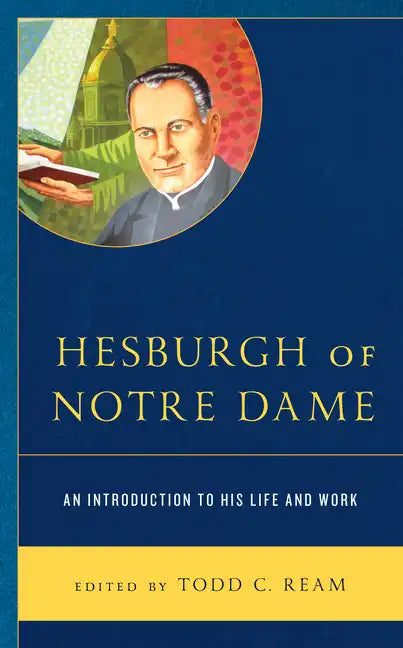 Hesburgh of Notre Dame: An Introduction to His Life and Work - Paperback