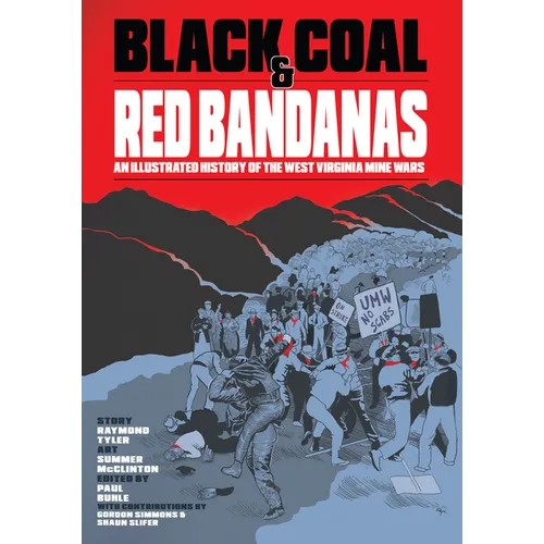 Black Coal and Red Bandanas: An Illustrated History of the West Virginia Mine Wars - Paperback