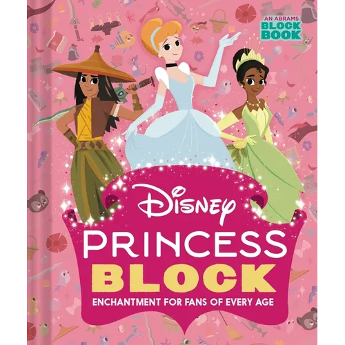 Disney Princess Block (an Abrams Block Book): Enchantment for Fans of Every Age - Board Book