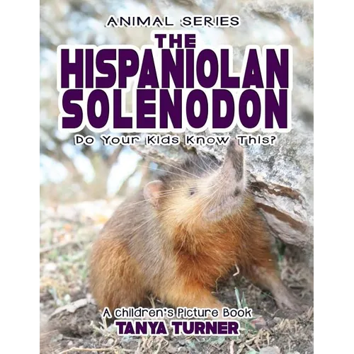 THE HISPANIOLAN SOLENODON Do Your Kids Know This?: A Children's Picture Book - Paperback