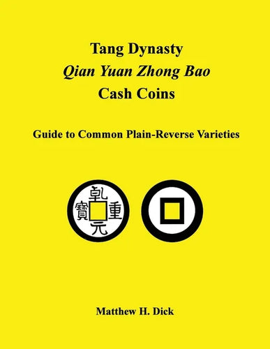 Tang Dynasty Qian Yuan Zhong Bao Cash Coins: Guide to Common Plain-Reverse Varieties - Paperback