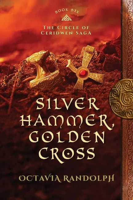 Silver Hammer, Golden Cross: Book Six of The Circle of Ceridwen Saga - Paperback