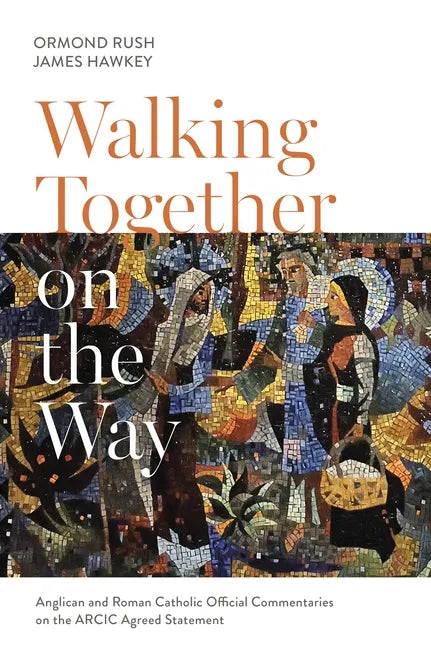 Walking Together on the Way: Anglican and Catholic Official Commentaries on the Arcic Agreed Statement - Paperback