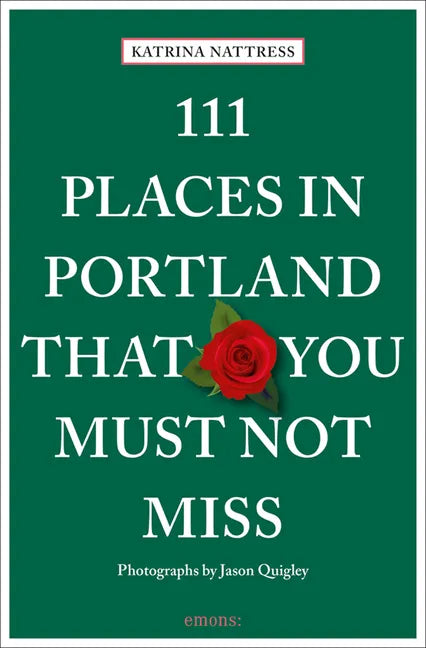 111 Places in Portland That You Must Not Miss - Paperback