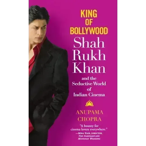 King of Bollywood: Shah Rukh Khan and the Seductive World of Indian Cinema - Hardcover