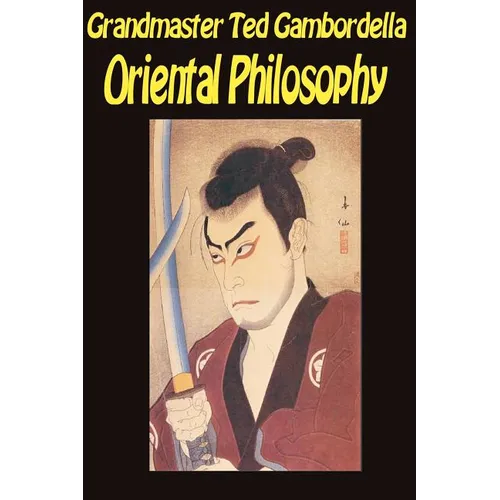 Oriental Philosophy: Martial Arts And Oriental Philosophy - Paperback