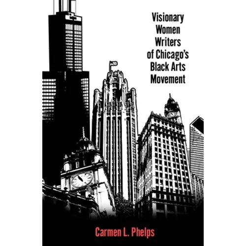 Visionary Women Writers of Chicago's Black Arts Movement - Paperback