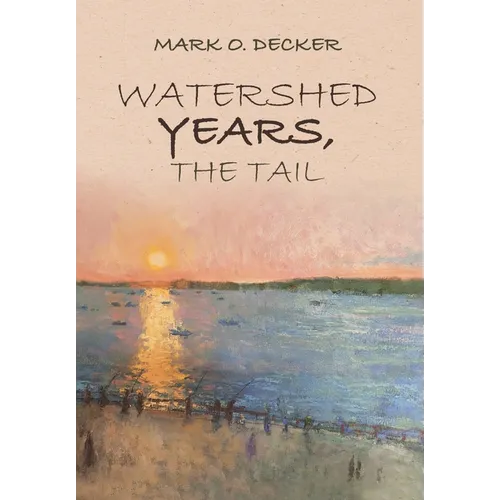 Watershed Years, the Tail - Hardcover
