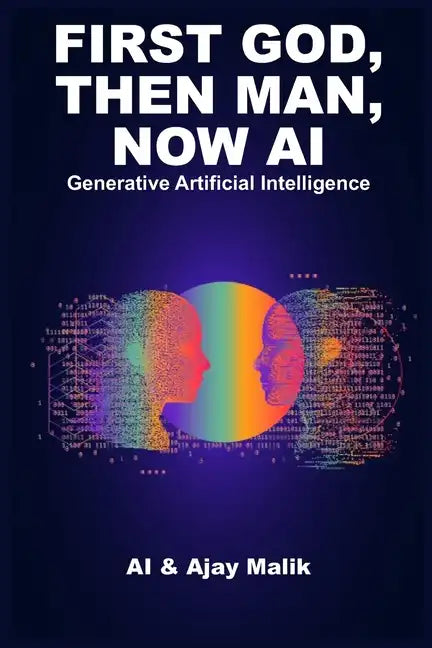 First God, Then Man, Now AI: Generative Artificial Intelligence - Paperback