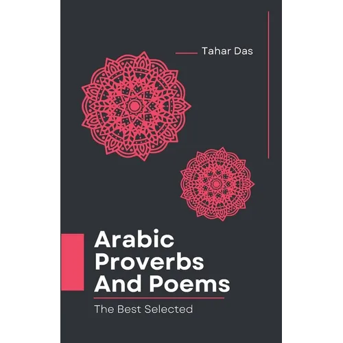Selected Arabic Poems and Proverbs Translated Into English: Learn Arabic Book - Paperback