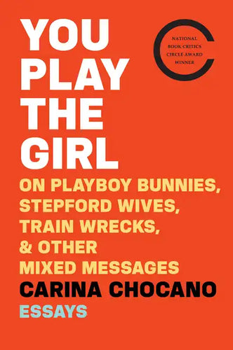 You Play the Girl: On Playboy Bunnies, Stepford Wives, Train Wrecks, & Other Mixed Messages - Paperback