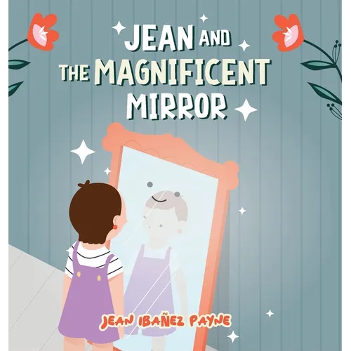 Jean and the Magnificent Mirror - Hardcover