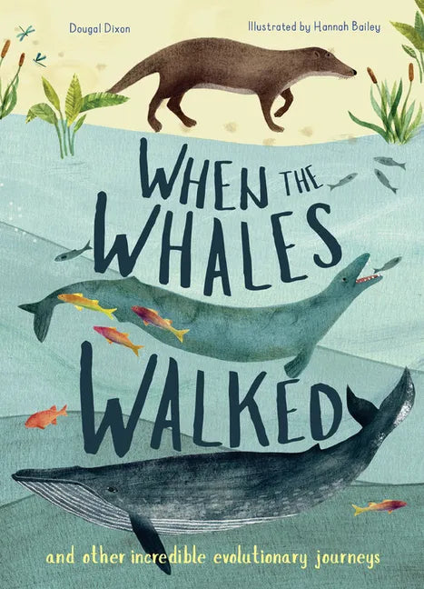 When the Whales Walked: And Other Incredible Evolutionary Journeys - Hardcover