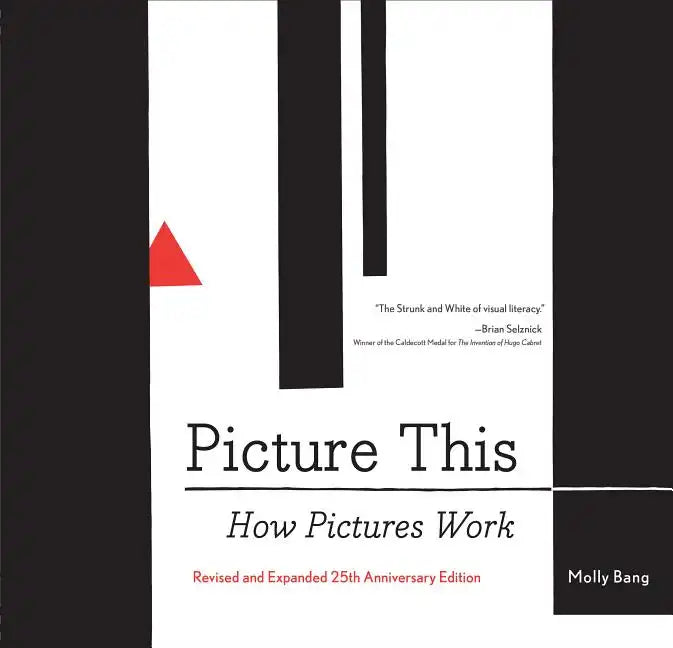 Picture This: How Pictures Workrevised and Expanded 25th Anniversary Edition - Paperback