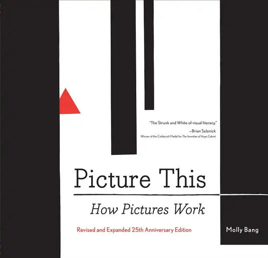 Picture This: How Pictures Workrevised and Expanded 25th Anniversary Edition - Paperback
