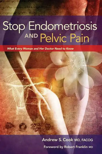 Stop Endometriosis and Pelvic Pain: What Every Woman and Her Doctor Need to Know - Paperback