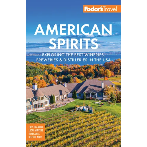 Fodor's American Spirits: Exploring the Best Wineries, Breweries, and Distilleries in the USA - Paperback
