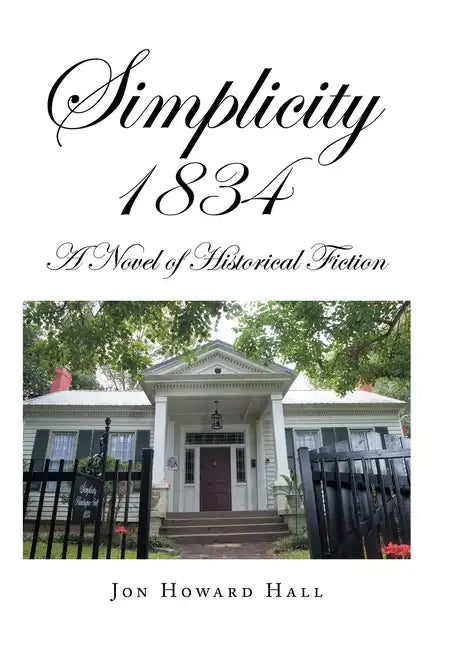 Simplicity 1834: A Novel of Historical Fiction - Hardcover
