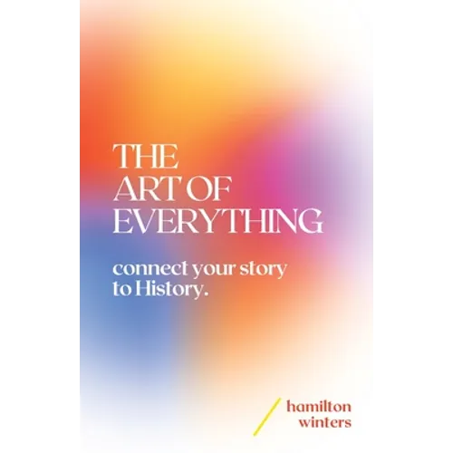 The Art of Everything: connect your story to History - Paperback