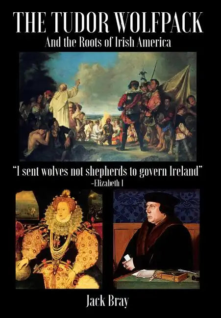 The Tudor Wolfpack and the Roots of Irish America - Hardcover