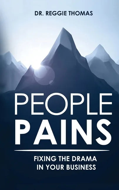 People Pains: Fixing The Drama In Your Business - Paperback