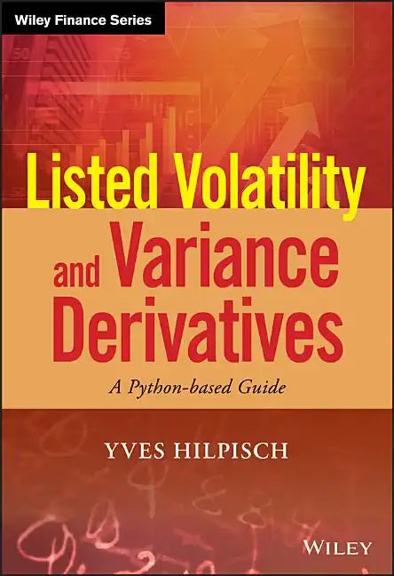 Listed Volatility and Variance Derivatives: A Python-Based Guide - Hardcover