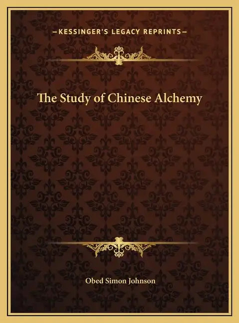 The Study of Chinese Alchemy - Hardcover