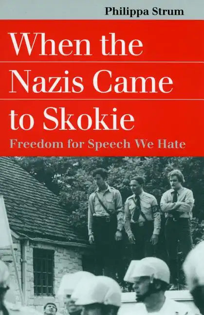 When the Nazis Came to Skokie: Freedom for the Speech We Hate - Paperback