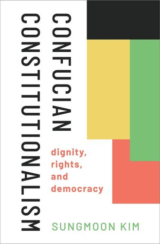 Confucian Constitutionalism: Dignity, Rights, and Democracy - Hardcover