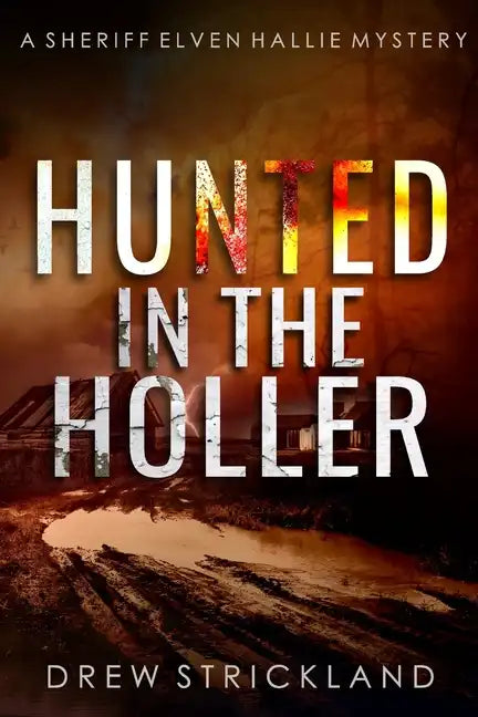 Hunted in the Holler: A gripping murder mystery crime thriller (A Sheriff Elven Hallie Mystery Book 3) - Paperback