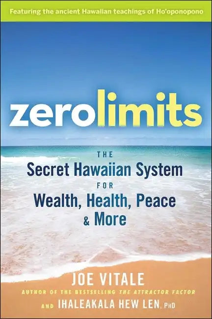 Zero Limits: The Secret Hawaiian System for Wealth, Health, Peace, and More - Paperback