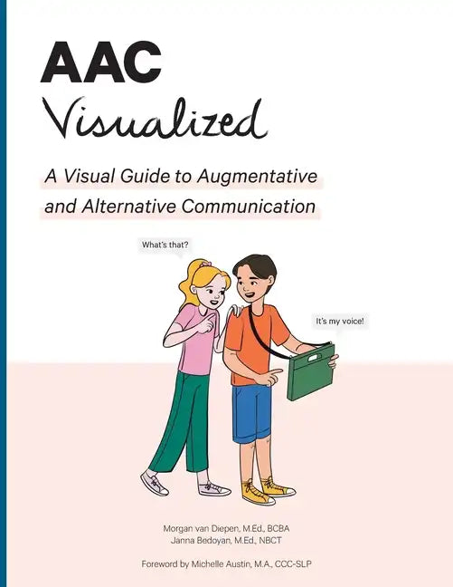 AAC Visualized: A Visual Guide to Augmentative and Alternative Communication - Paperback