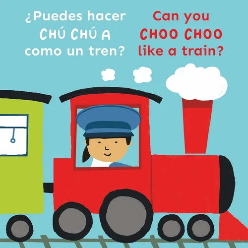 ¿Puedes Hacer Chú Chú a Como Un Tren?/Can You Choo Choo Like a Train? - Board Book