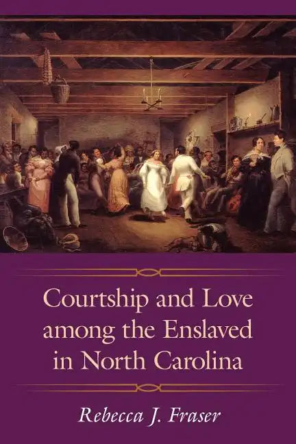 Courtship and Love Among the Enslaved in North Carolina - Paperback