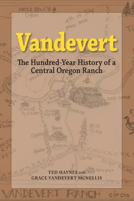 Vandevert: The Hundred Year History of a Central Oregon Ranch - Paperback